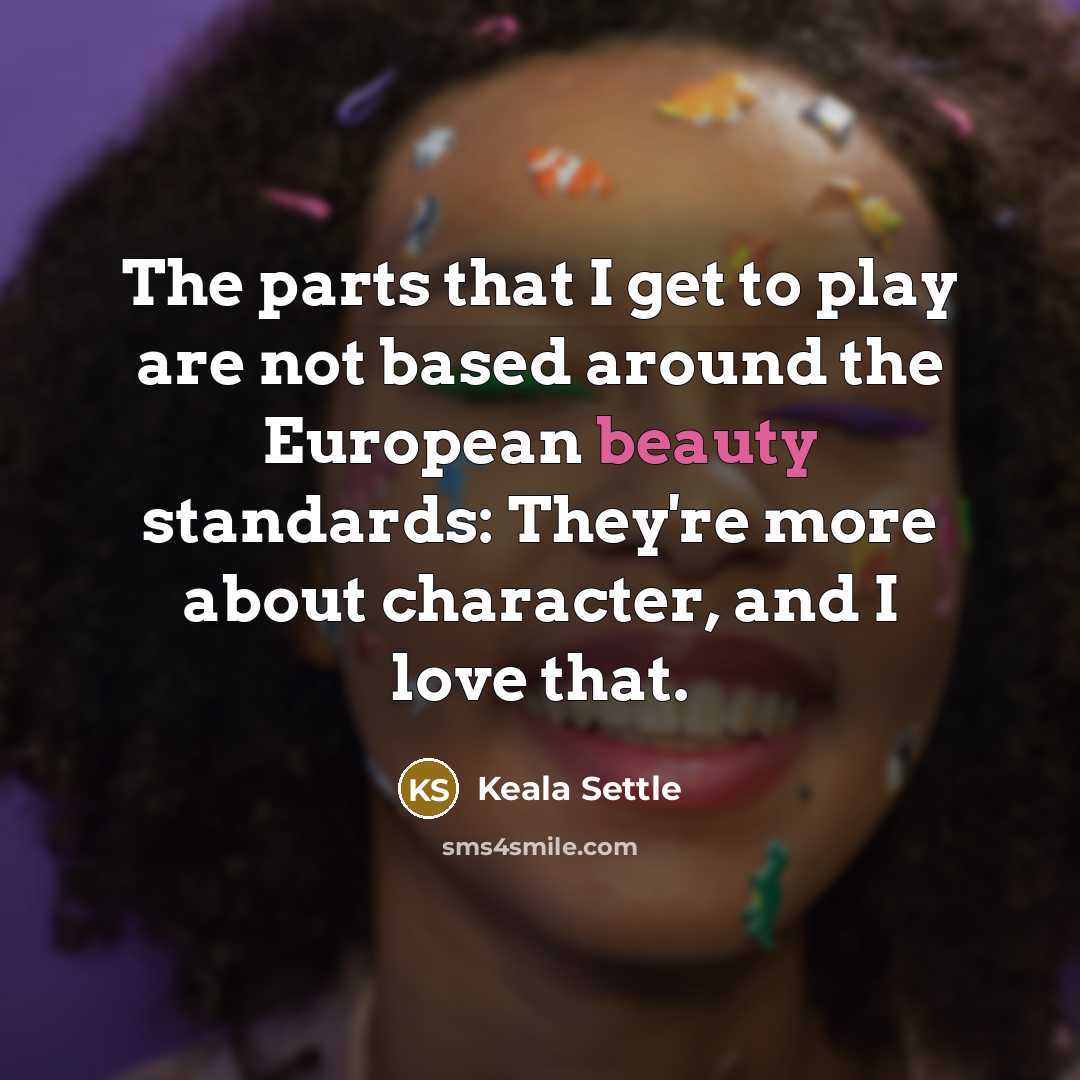 “The parts that I get to play are not based…” quote by Keala Settle
