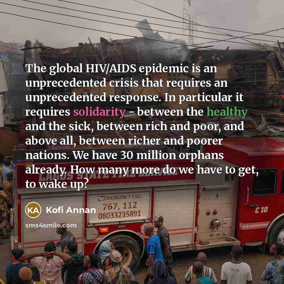 “The global HIV/AIDS epidemic is an unprecedented crisis that requires…” quote by Kofi Annan