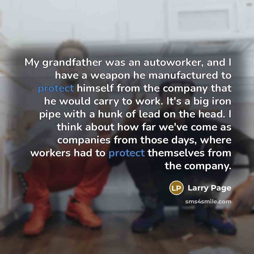 “My grandfather was an autoworker, and I have a weapon…” quote by Larry Page