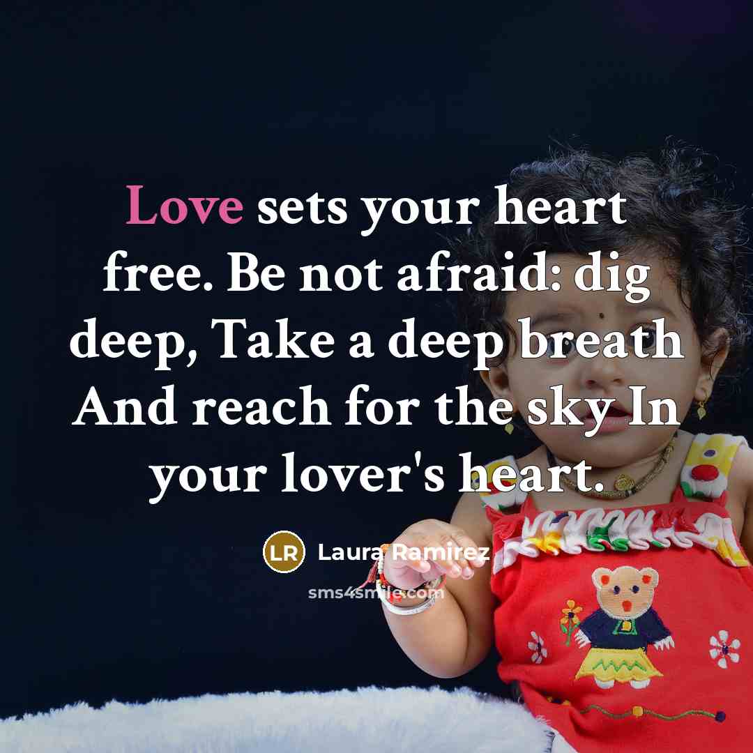 “Love sets your heart free. Be not afraid: dig deep,…” quote by Laura Ramirez