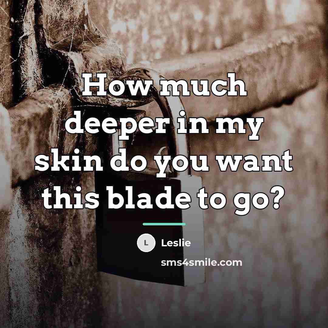 “How much deeper in my skin do you want this…” quote by Leslie