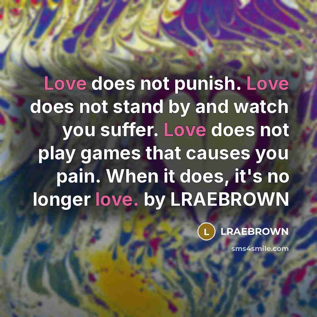 “Love does not punish. Love does not stand by and…” quote by LRAEBROWN