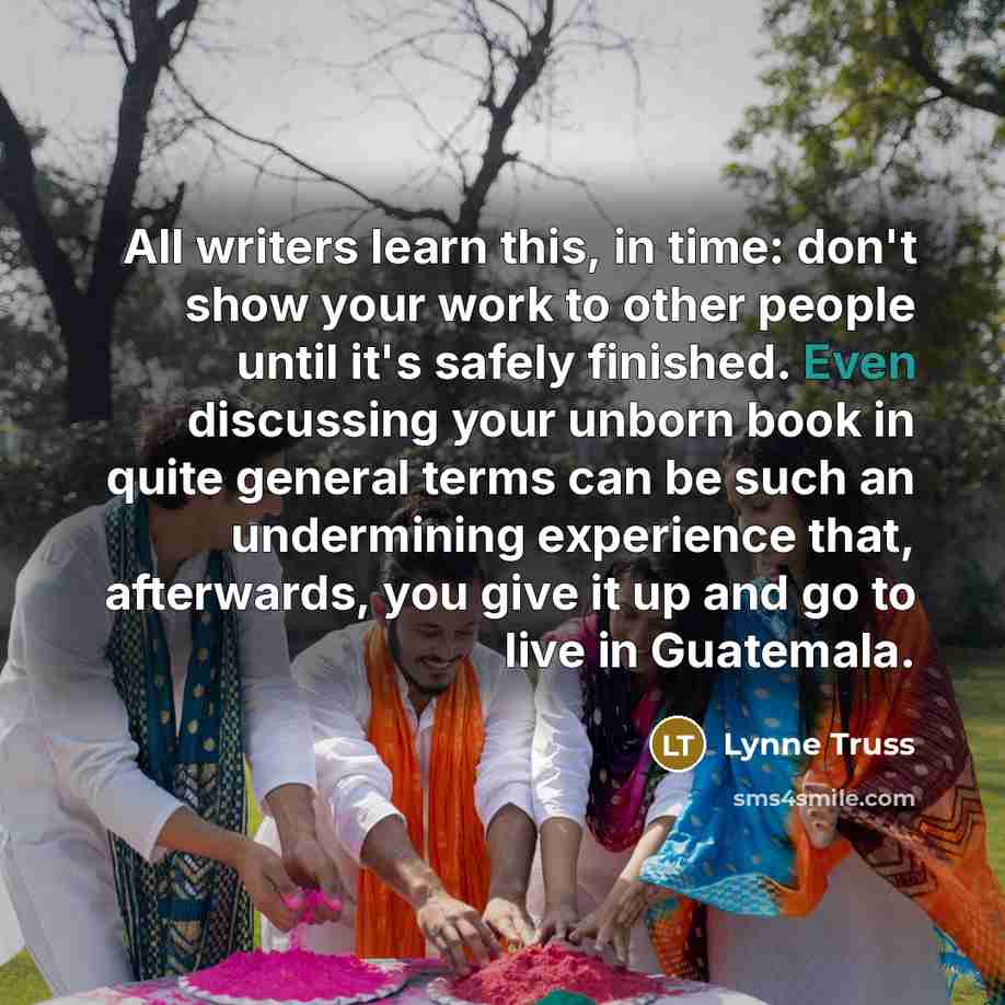 “All writers learn this, in time: don't show your work…” quote by Lynne Truss