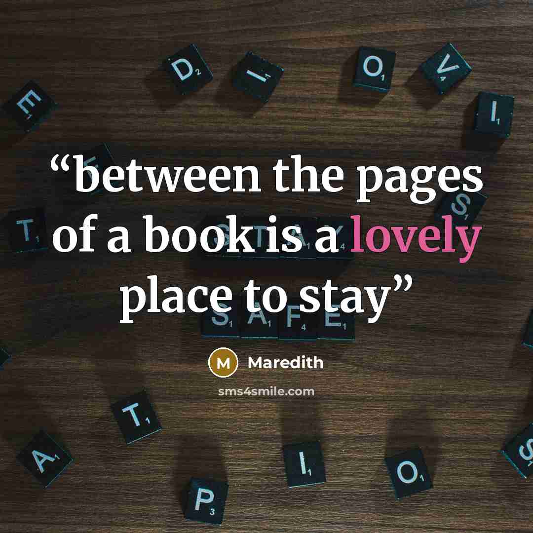 “between the pages of a book is a lovely place to stay” quote by Maredith