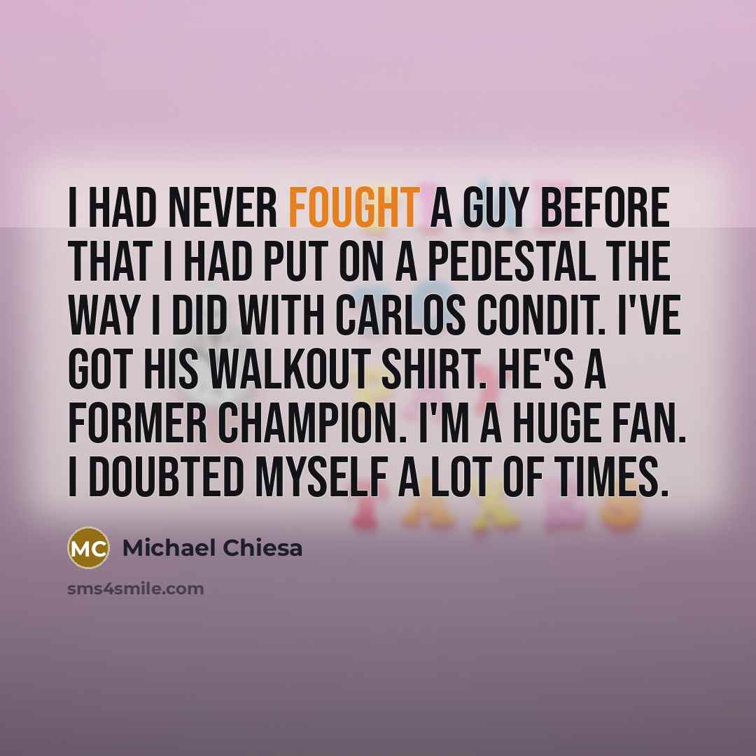 “I had never fought a guy before that I had…” quote by Michael Chiesa