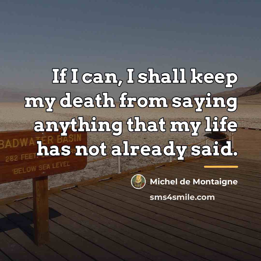 “If I can, I shall keep my death from saying…” quote by Michel de Montaigne