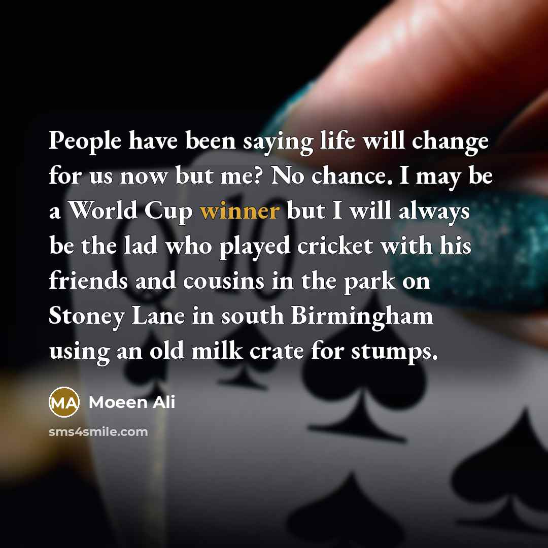 “People have been saying life will change for us now…” quote by Moeen Ali