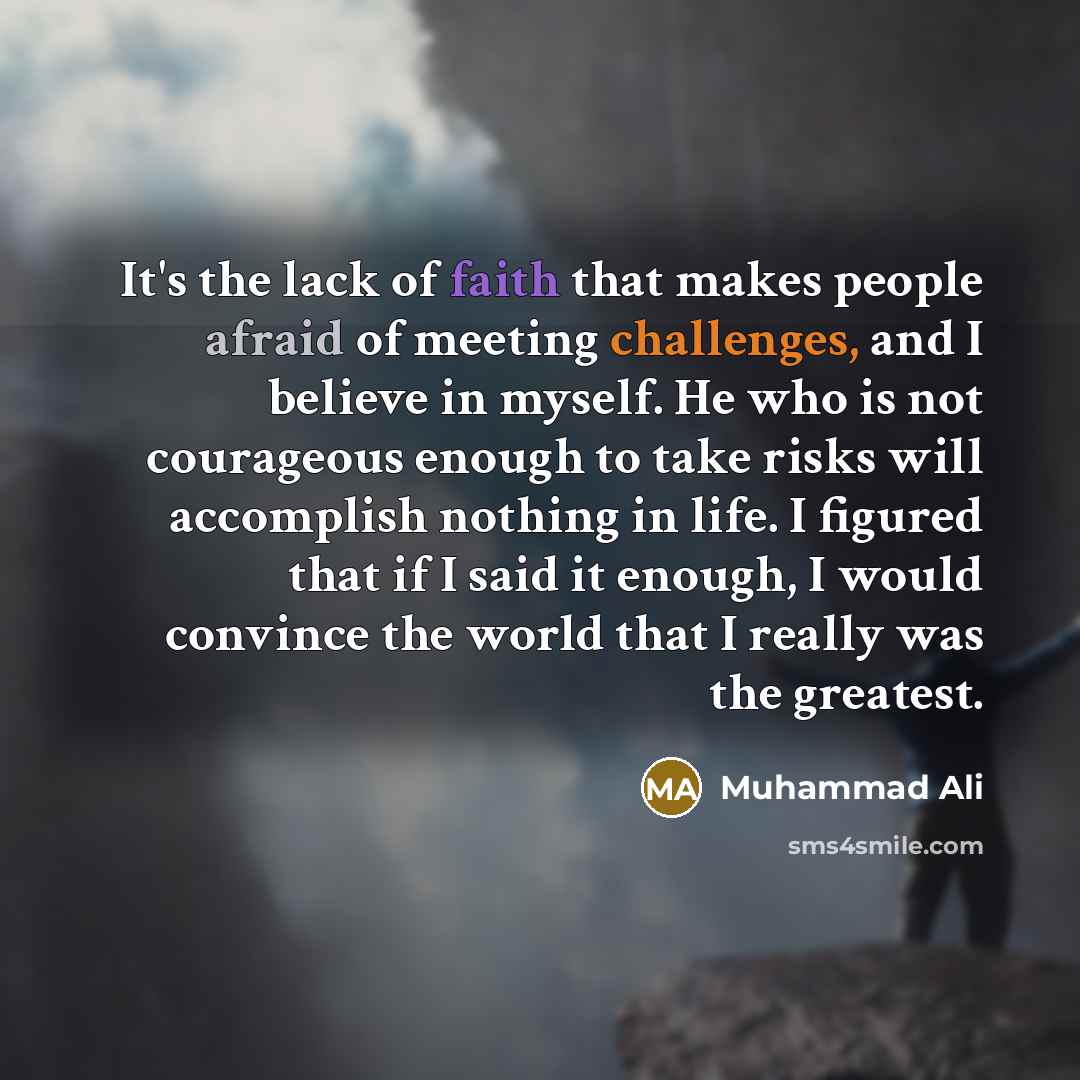 “It's the lack of faith that makes people afraid of…” quote by Muhammad Ali