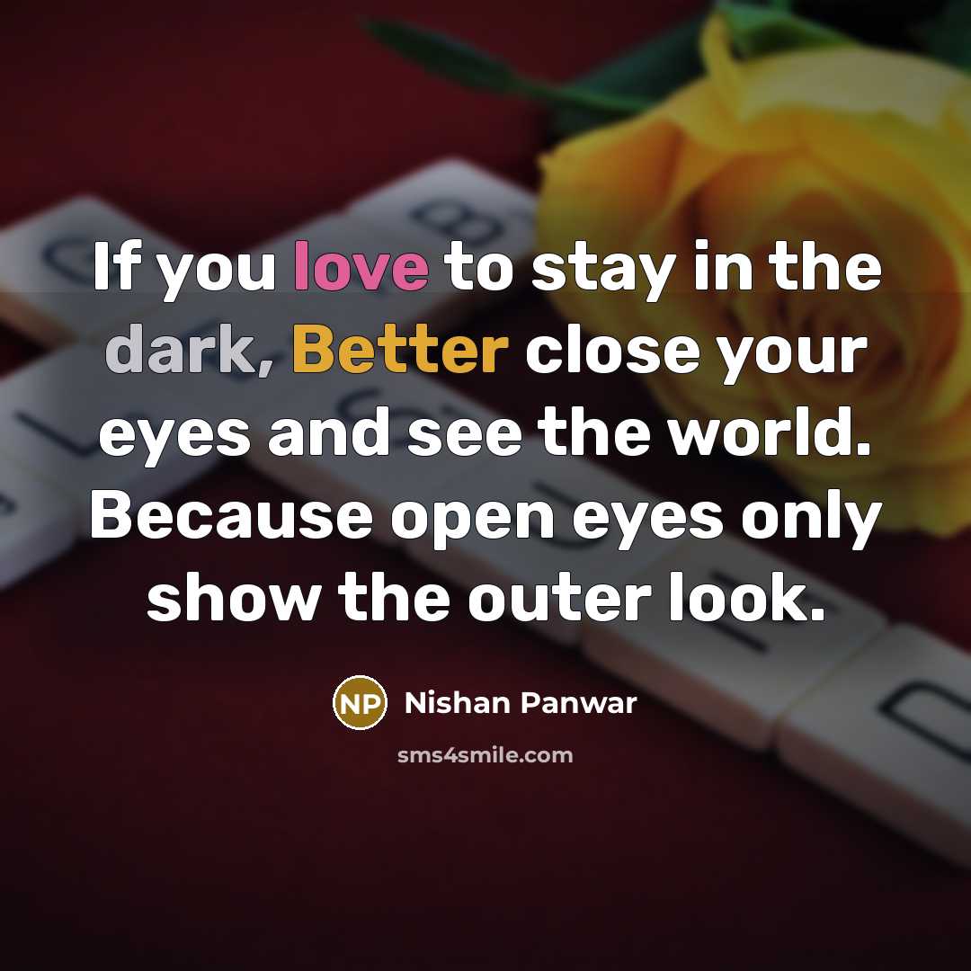 “If you love to stay in the dark, Better close…” quote by Nishan Panwar