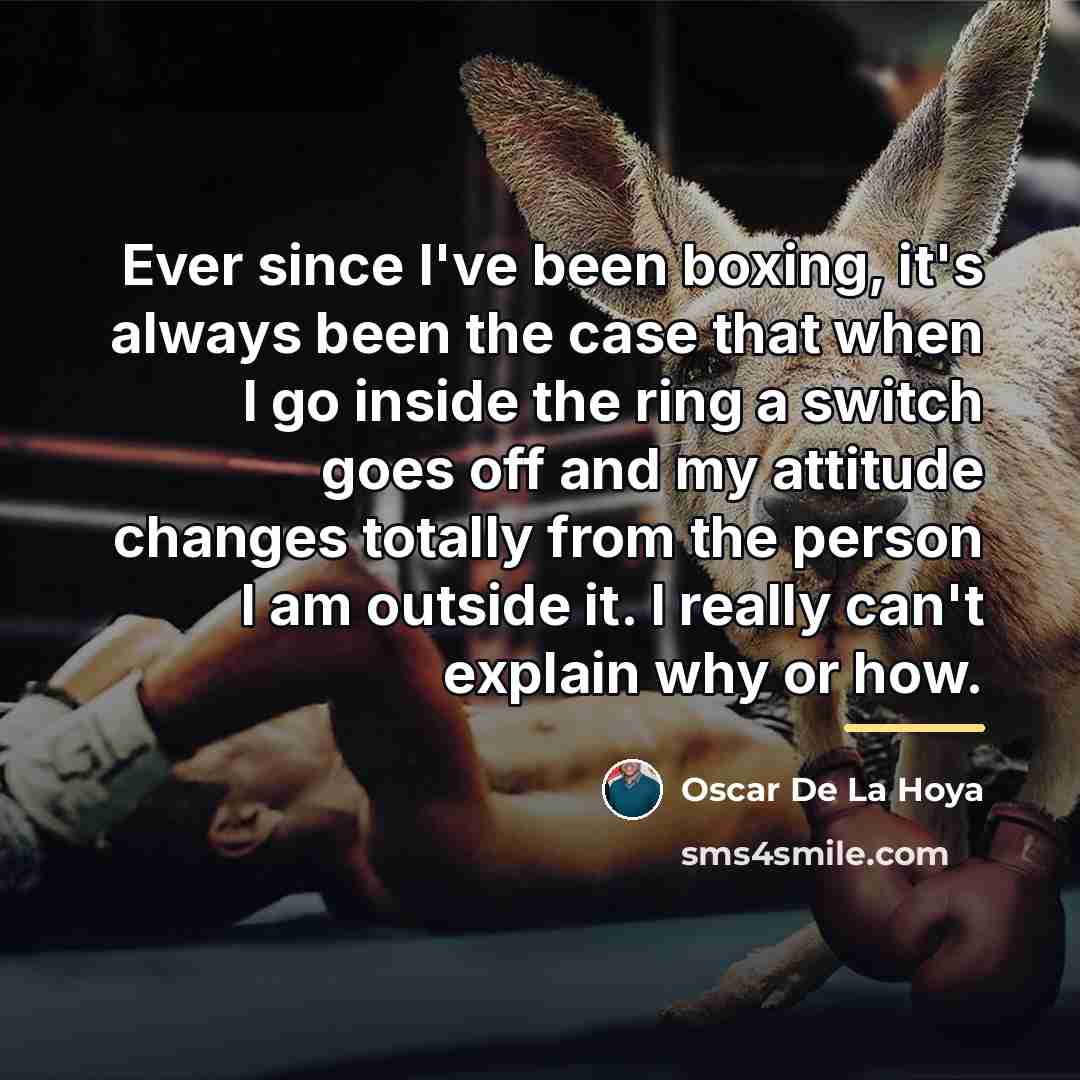 “Ever since I've been boxing, it's always been the case…” quote by Oscar De La Hoya