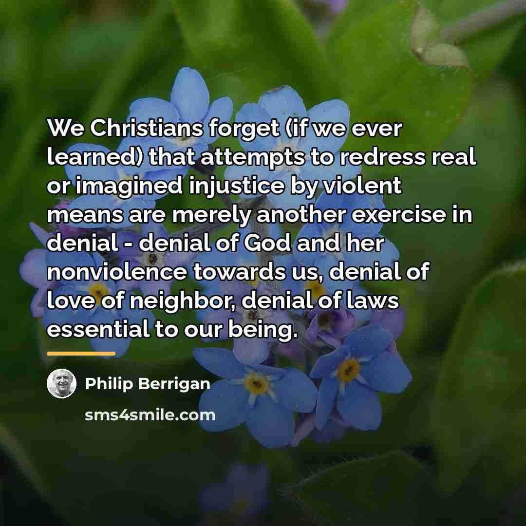 “We Christians forget (if we ever learned) that attempts to…” quote by Philip Berrigan