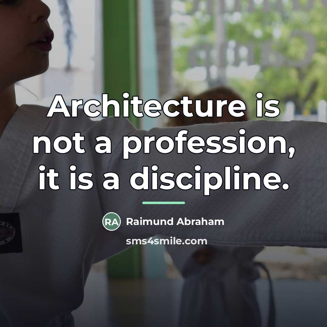 “Architecture is not a profession, it is a discipline.…” quote by Raimund Abraham