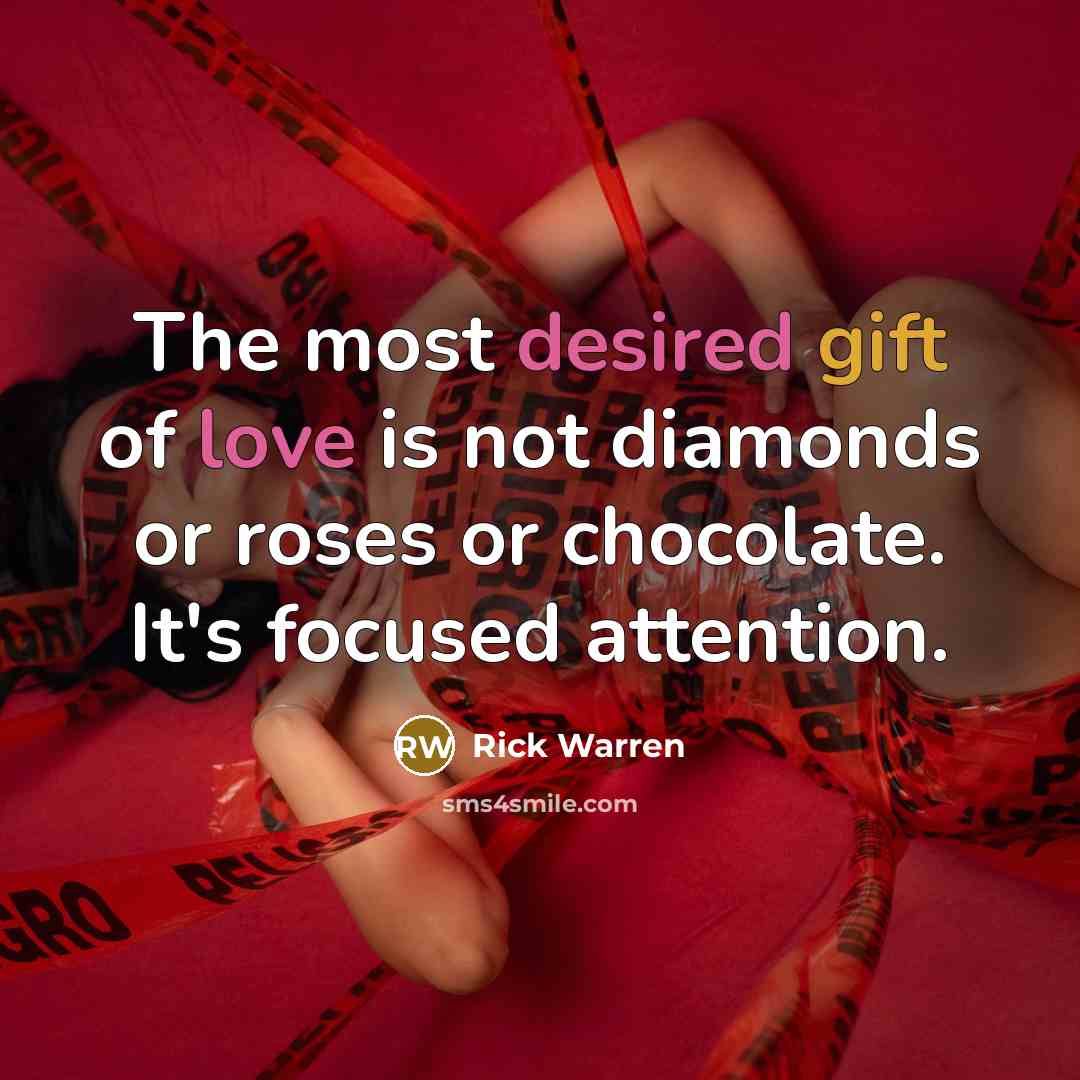 “The most desired gift of love is not diamonds or…” quote by Rick Warren