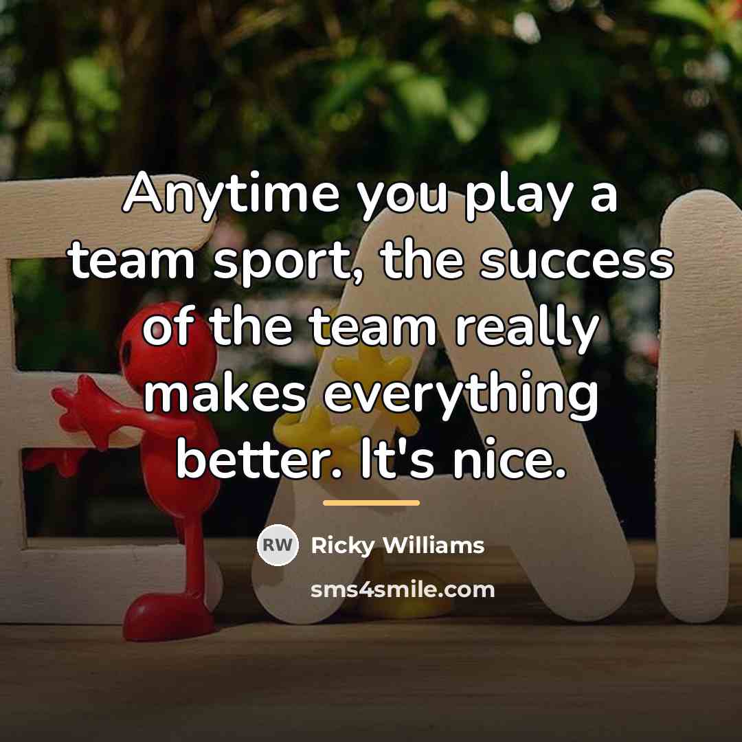 “Anytime you play a team sport, the success of the…” quote by Ricky Williams