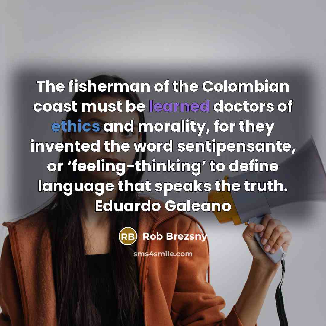 “The fisherman of the Colombian coast must be learned doctors…” quote by Rob Brezsny