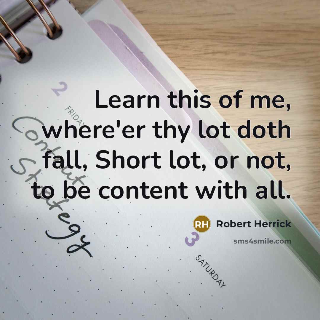 “Learn this of me, where'er thy lot doth fall, Short…” quote by Robert Herrick