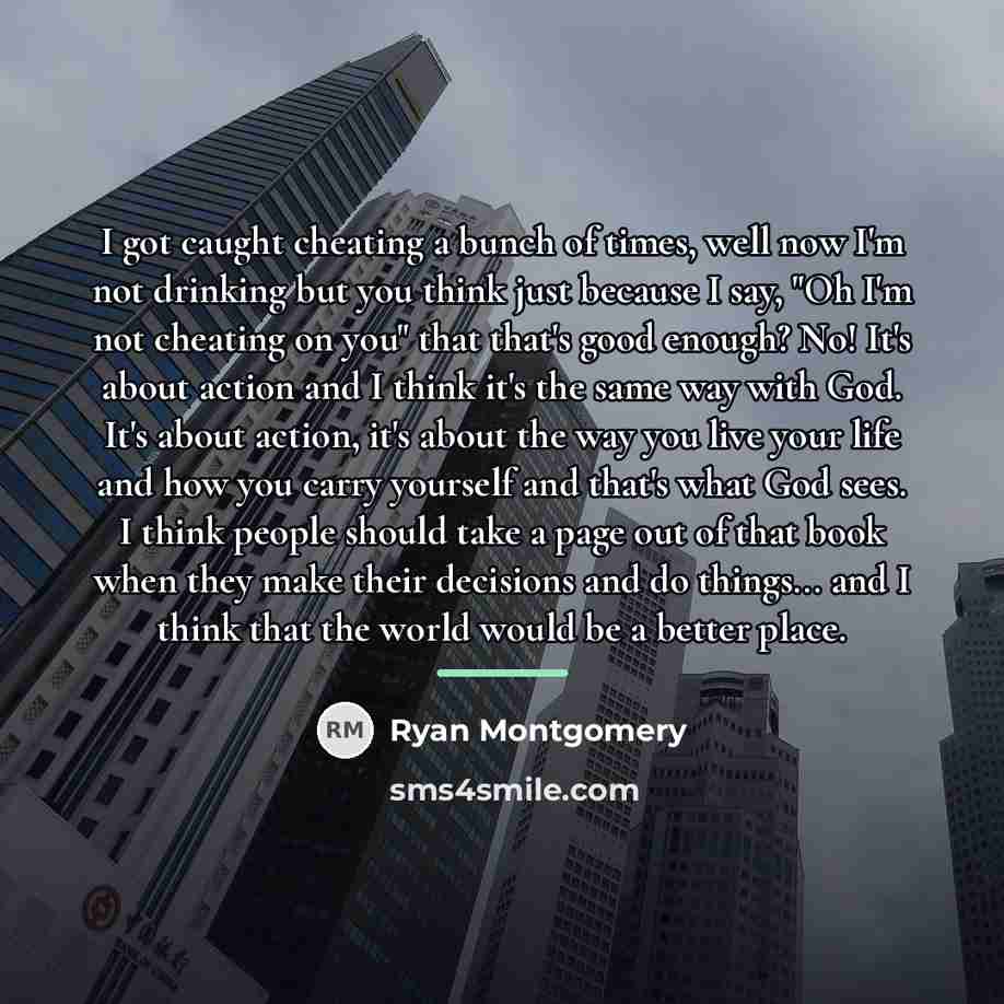 “I got caught cheating a bunch of times, well now…” quote by Ryan Montgomery