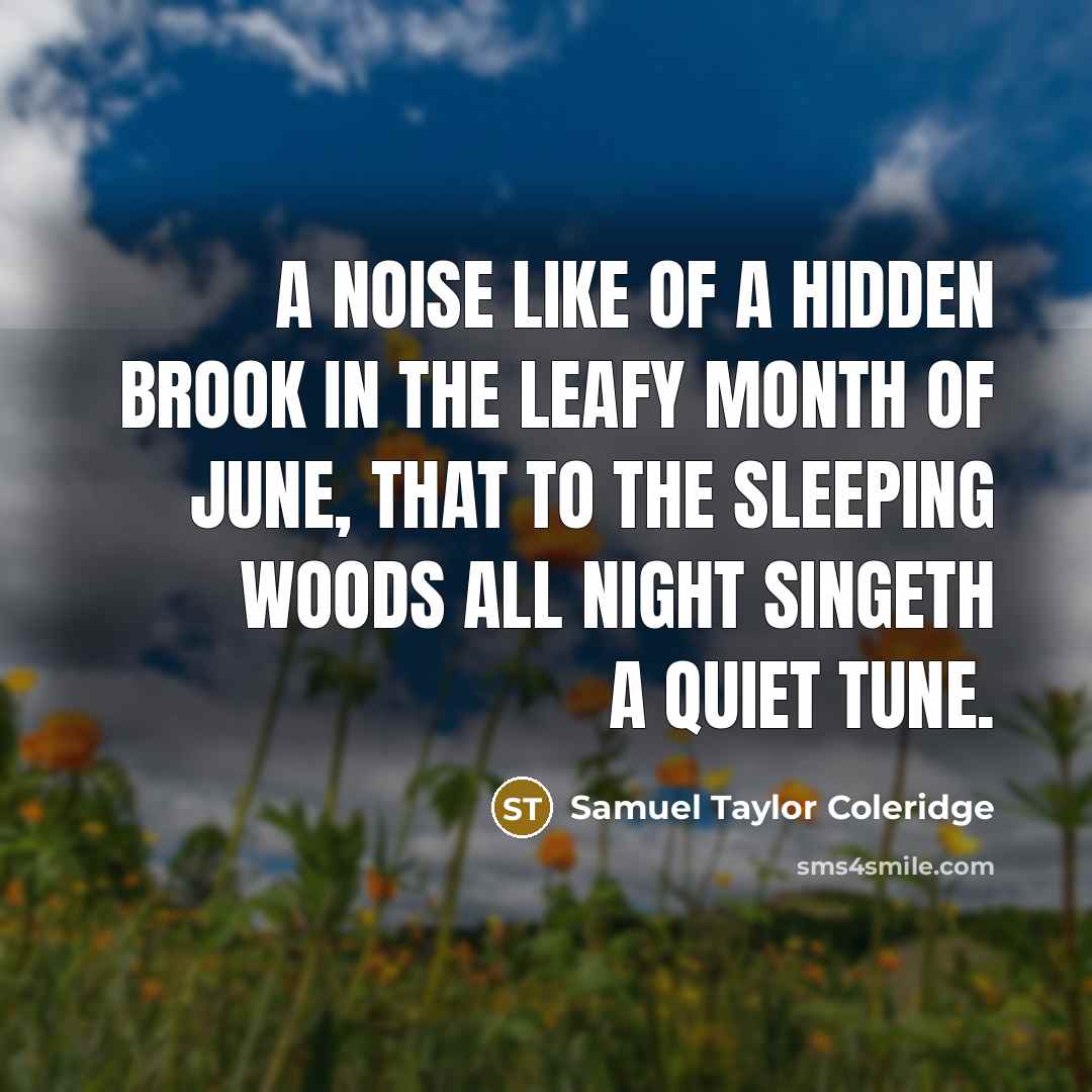 “A noise like of a hidden brook In the leafy…” quote by Samuel Taylor Coleridge