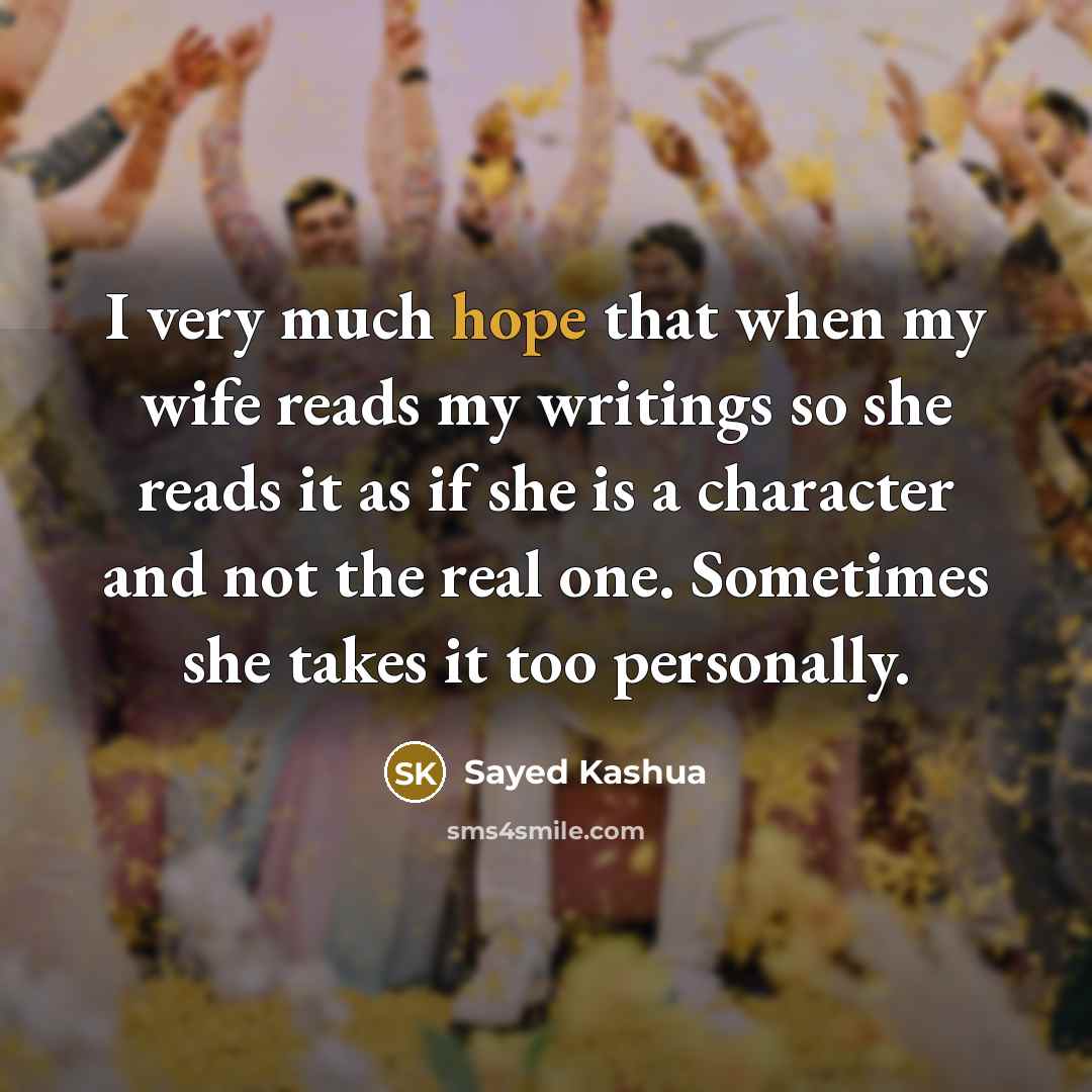 “I very much hope that when my wife reads my…” quote by Sayed Kashua