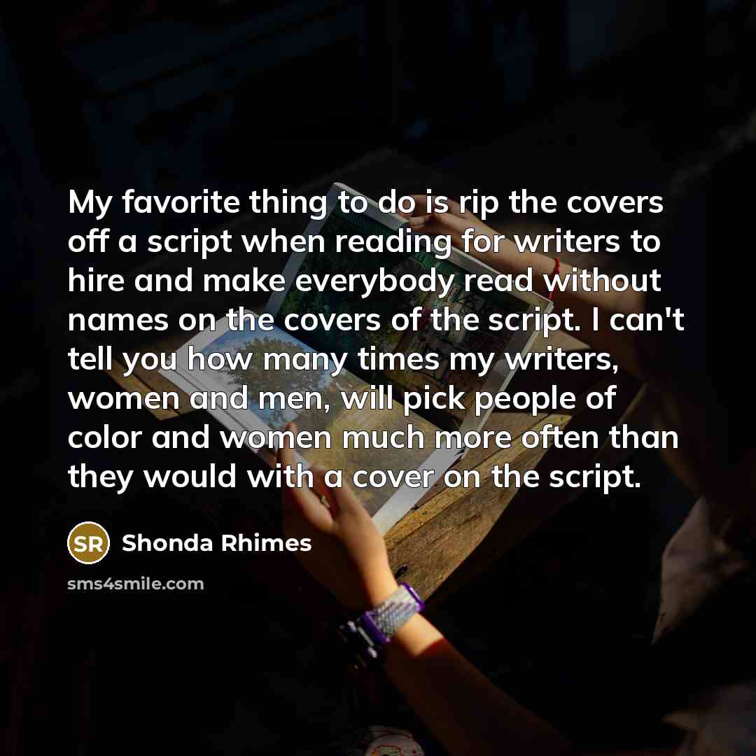 “My favorite thing to do is rip the covers off…” quote by Shonda Rhimes