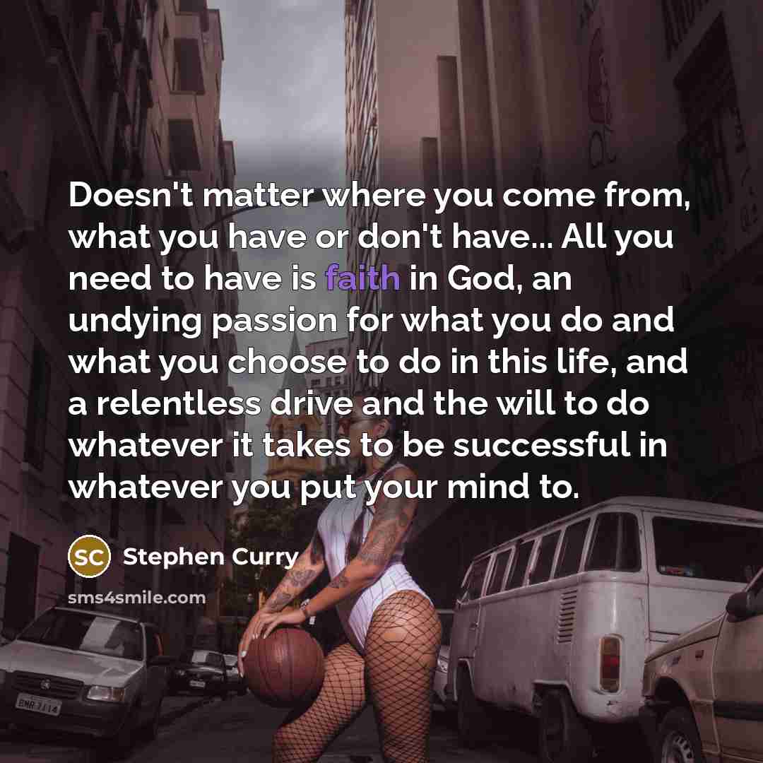 “Doesn't matter where you come from, what you have or…” quote by Stephen Curry