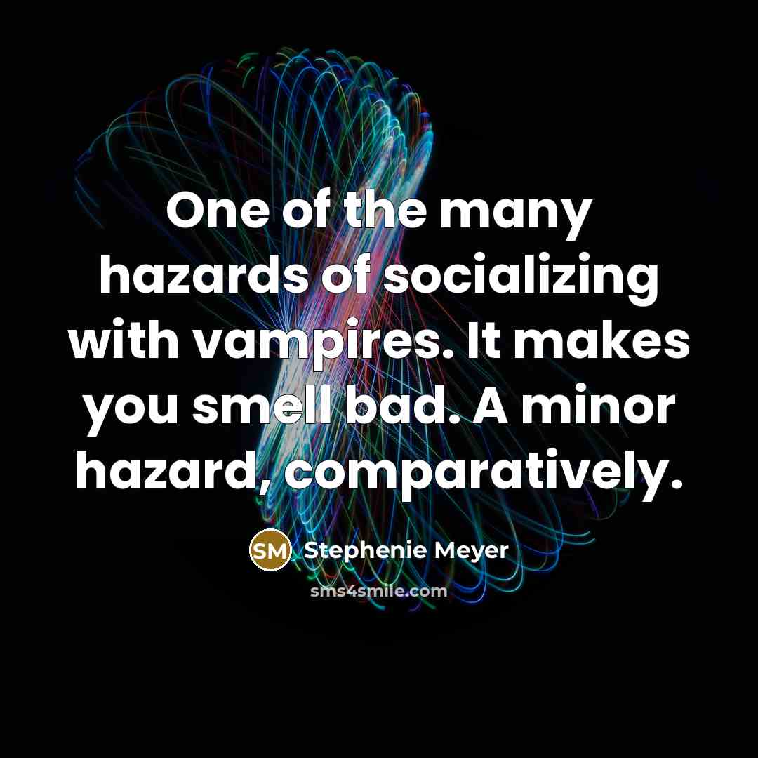 “One of the many hazards of socializing with vampires. It…” quote by Stephenie Meyer