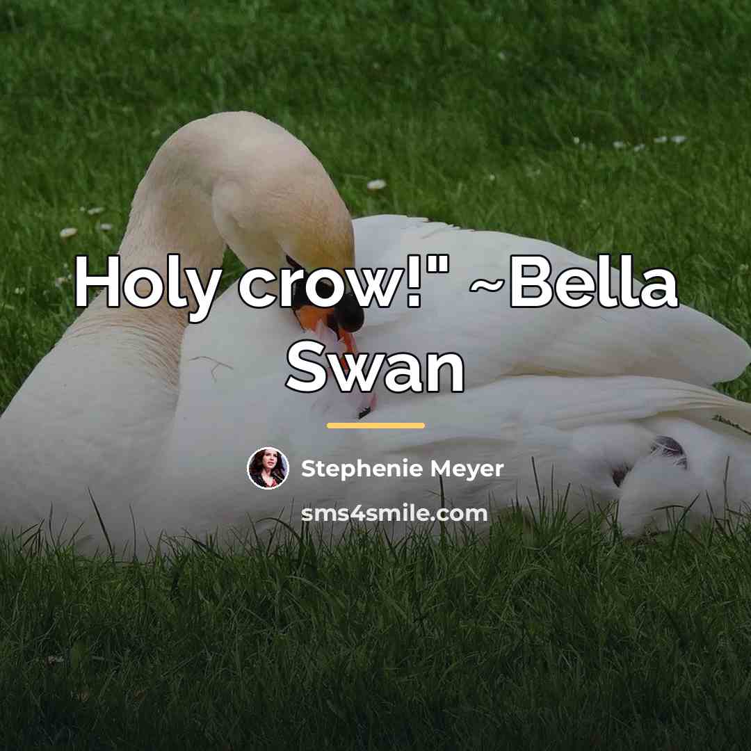 “Holy crow!" ~Bella Swan…” quote by Stephenie Meyer