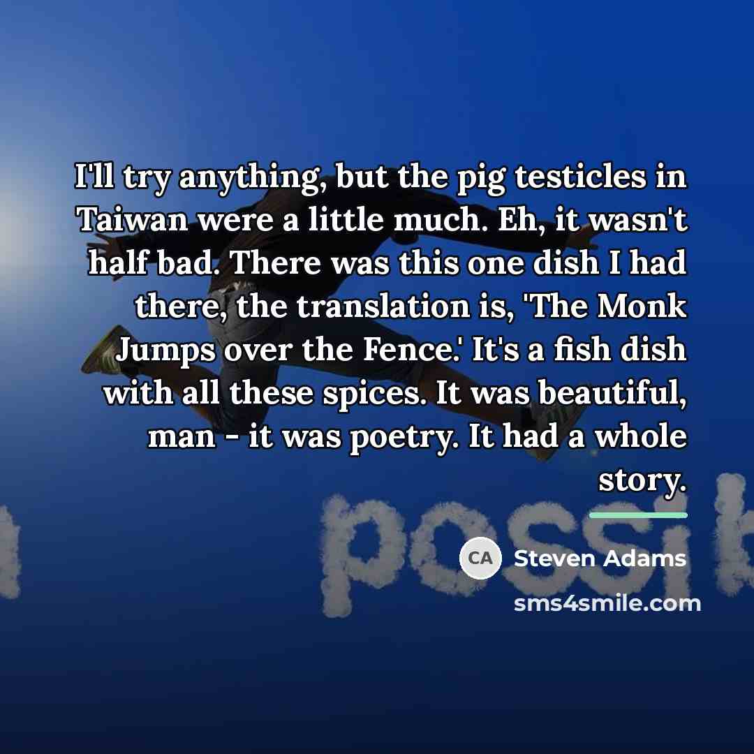 “I'll try anything, but the pig testicles in Taiwan were…” quote by Steven Adams