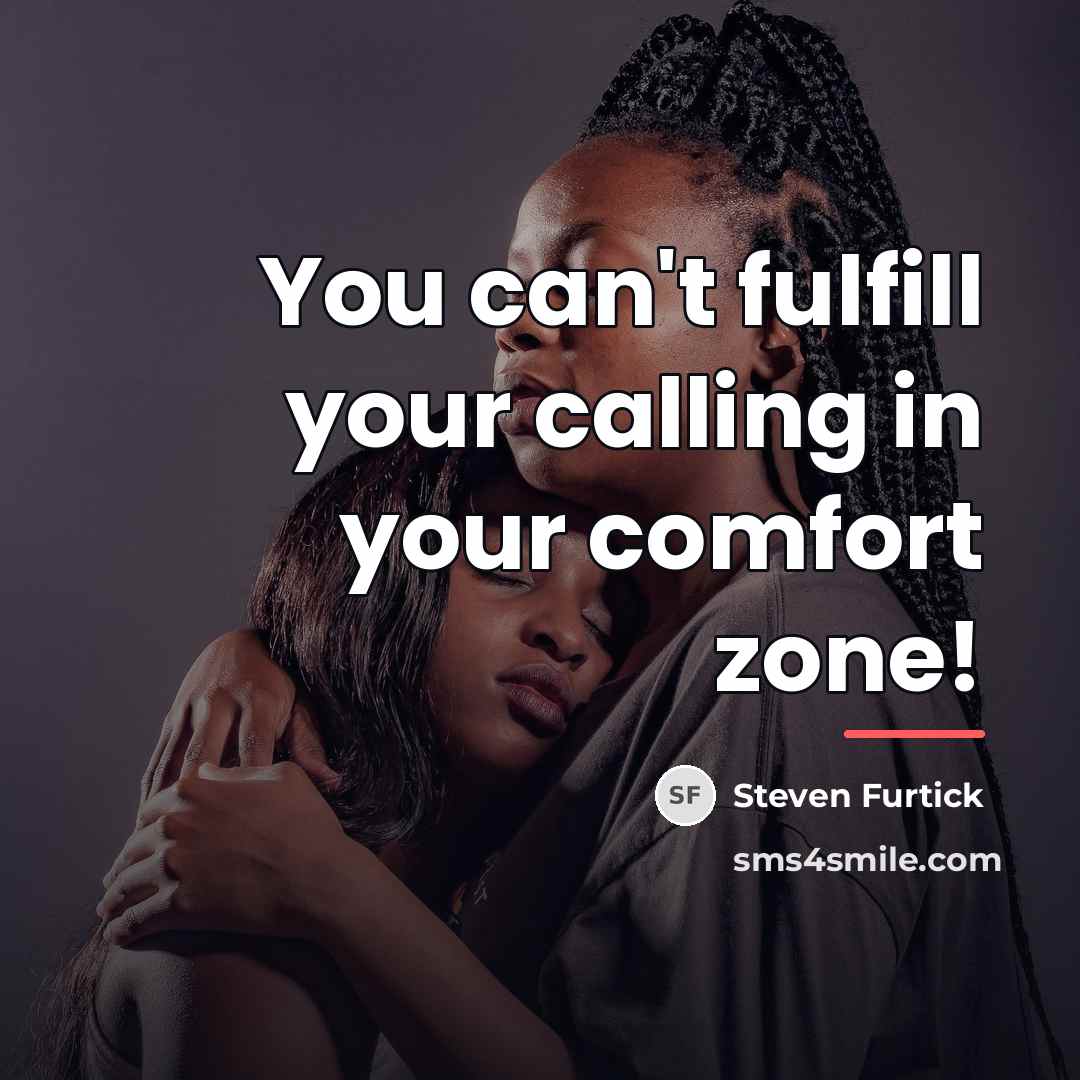 “You can't fulfill your calling in your comfort zone!…” quote by Steven Furtick