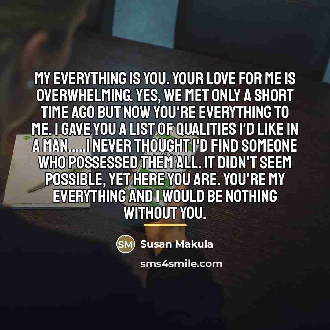 “My everything is you. Your love for me is overwhelming.…” quote by Anonymous