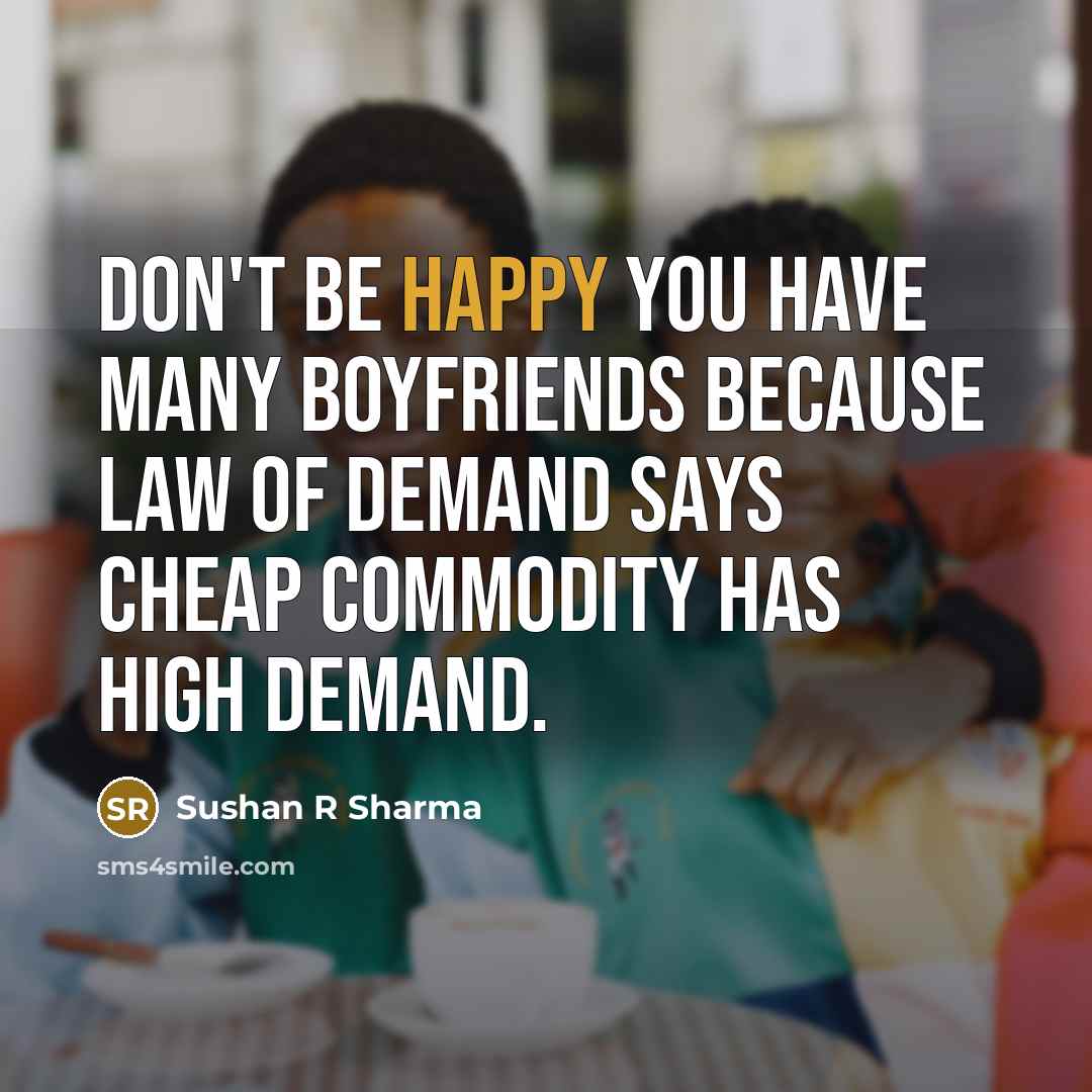 “Don't be happy you have many boyfriends because law of…” quote by Sushan R Sharma