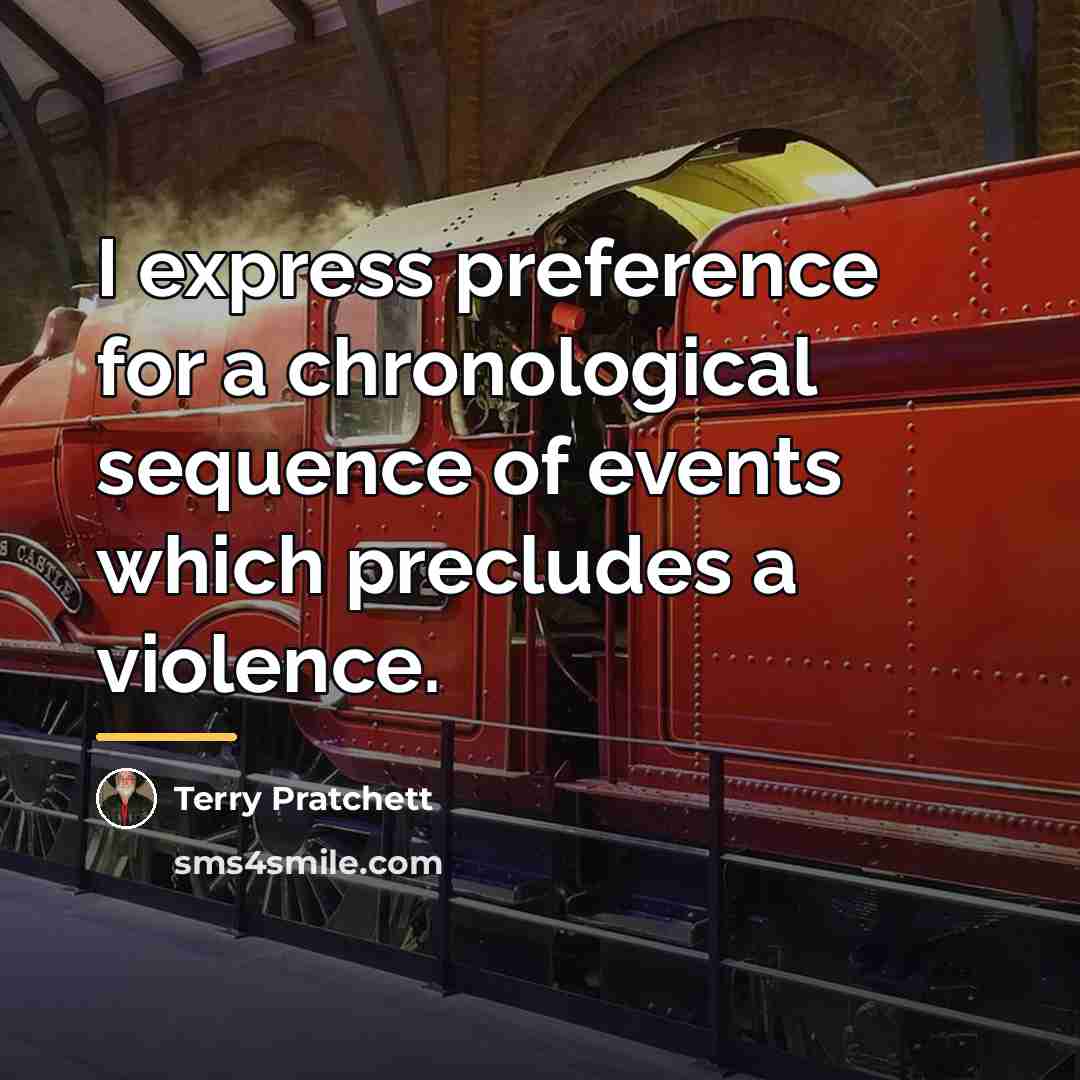 “I express preference for a chronological sequence of events which…” quote by Terry Pratchett