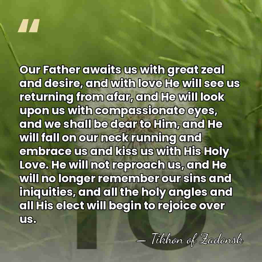 Our Father awaits us with great zeal and desire, and with love&hellip; - Tikhon of Zadonsk