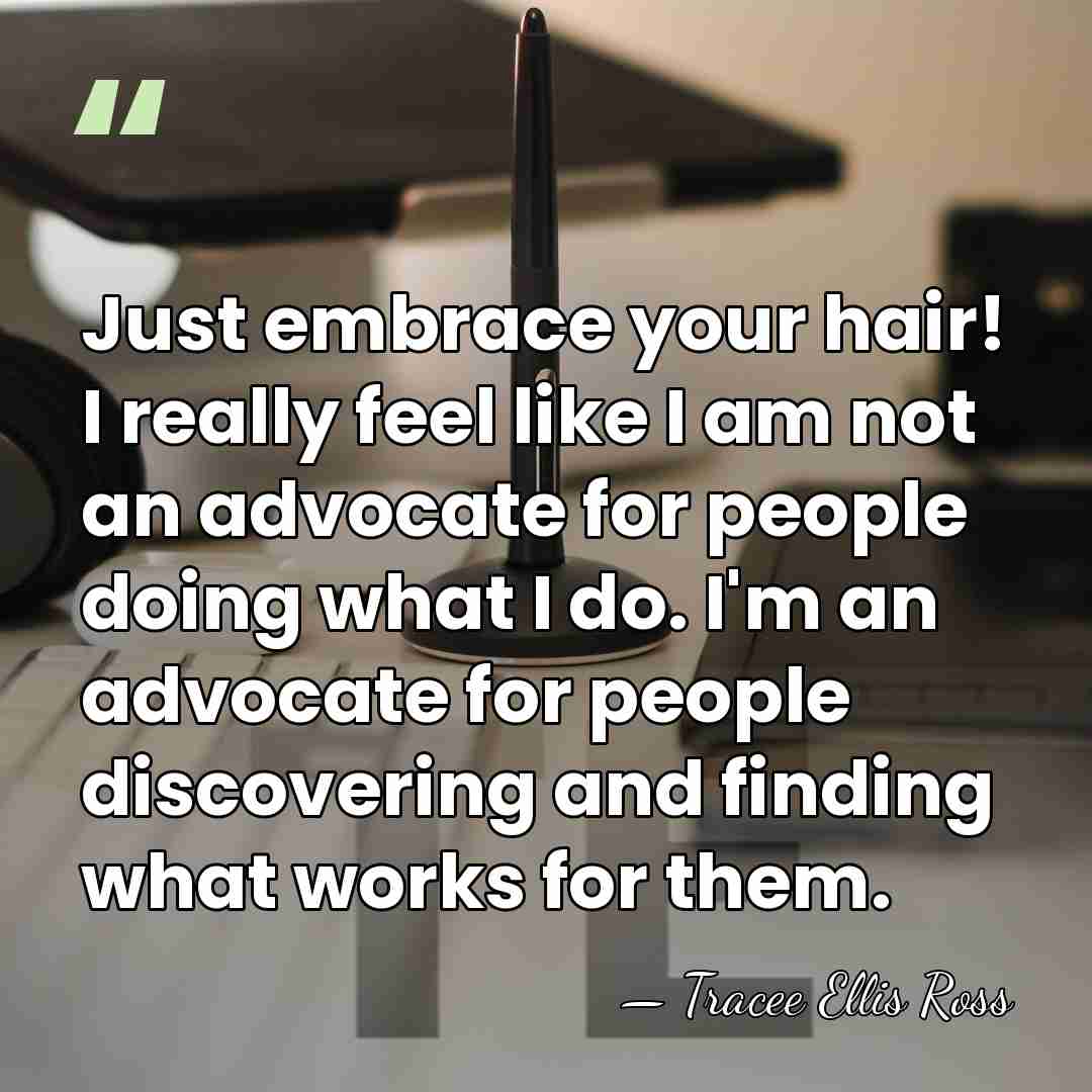 Just embrace your hair! I really feel like I am not an&hellip; - Tracee Ellis Ross
