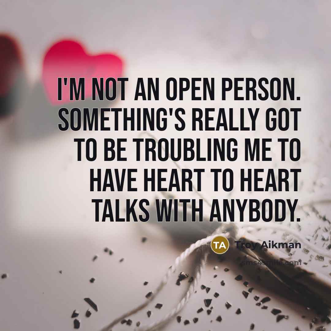 “I'm not an open person. Something's really got to be…” quote by Troy Aikman