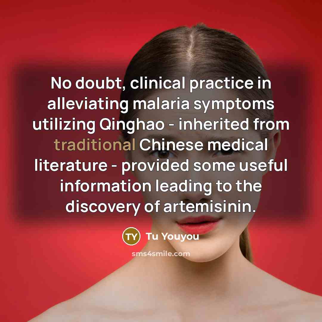 “No doubt, clinical practice in alleviating malaria symptoms utilizing Qinghao…” quote by Tu Youyou