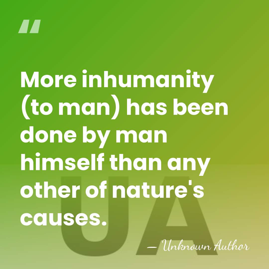 More inhumanity (to man) has been done by man himself than any&hellip; - Samuel von Pufendorf