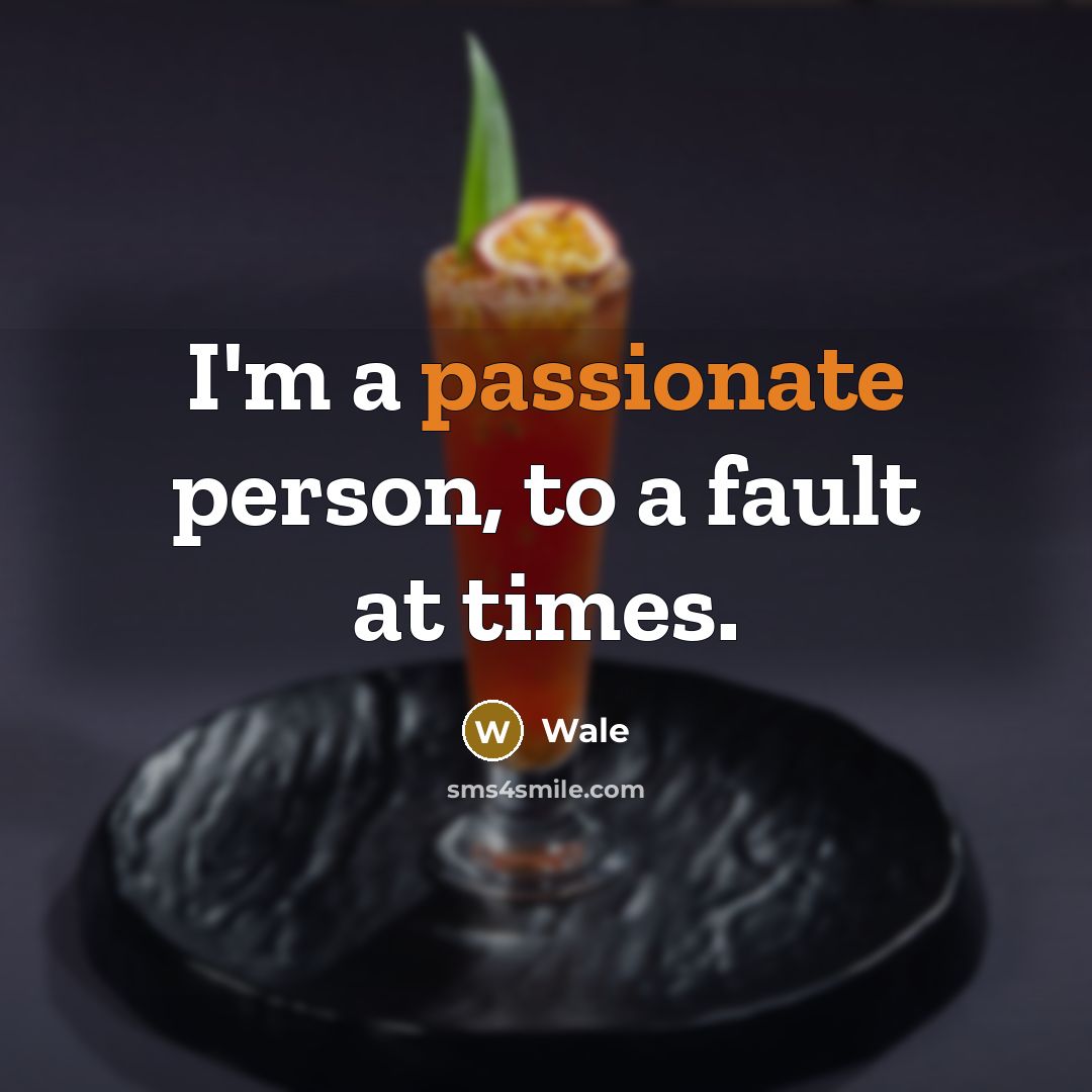 “I'm a passionate person, to a fault at times.…” quote by Wale