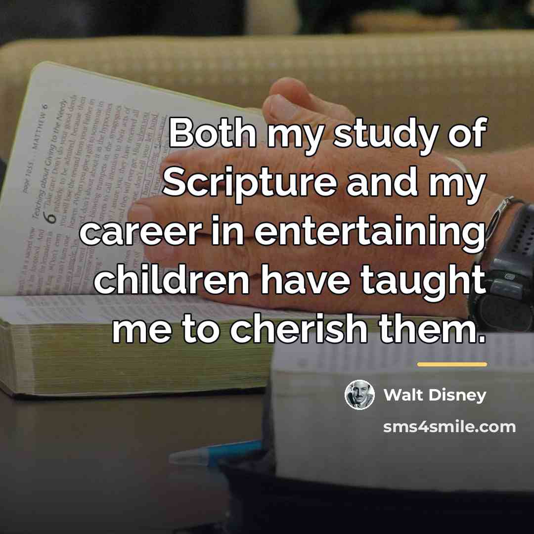 “Both my study of Scripture and my career in entertaining…” quote by Walt Disney