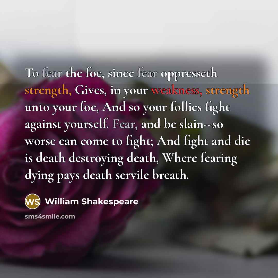 “To fear the foe, since fear oppresseth strength, Gives, in…” quote by William Shakespeare