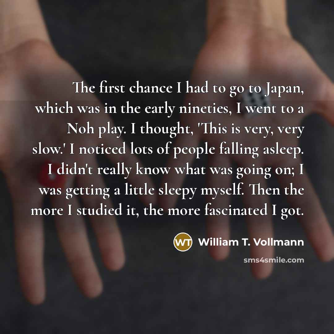 “The first chance I had to go to Japan, which…” quote by William T. Vollmann