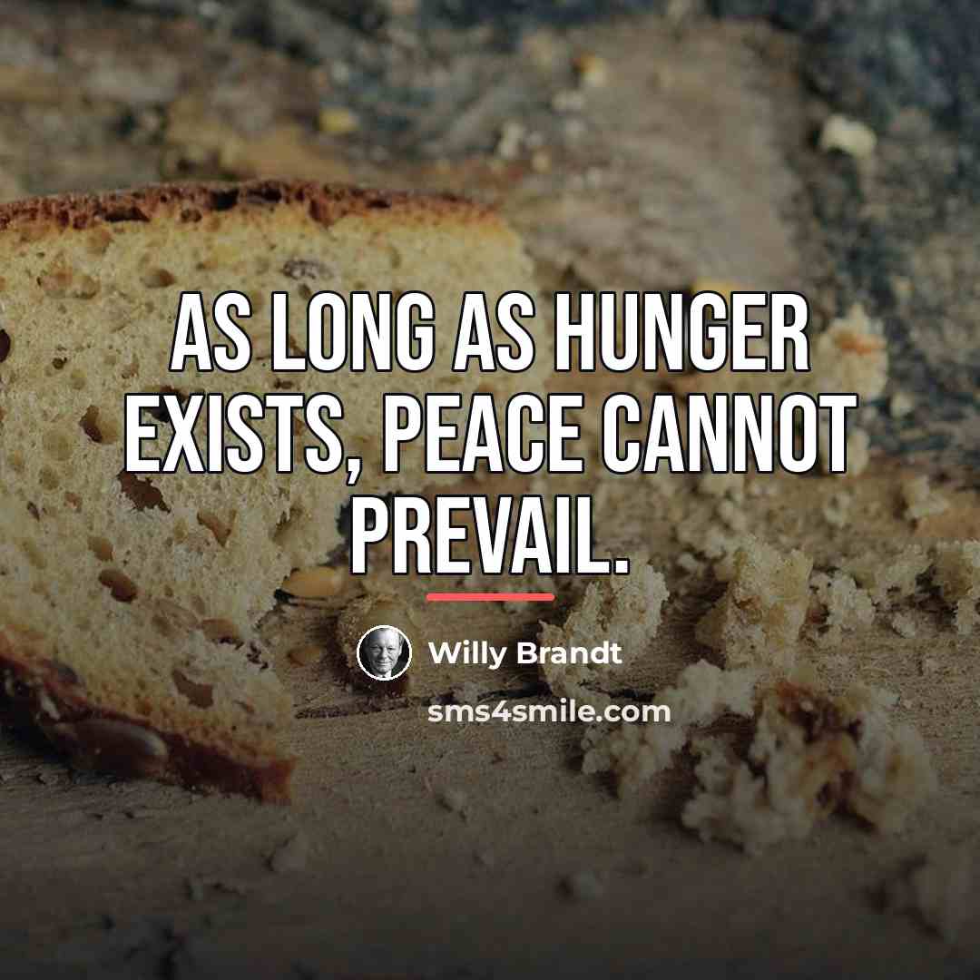 “As long as hunger exists, peace cannot prevail.…” quote by Willy Brandt