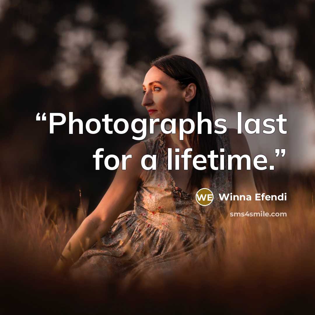 “Photographs last for a lifetime.” quote by Winna Efendi