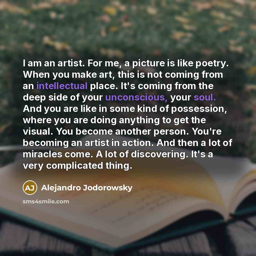 “I am an artist. For me, a picture is like…” quote by Alejandro Jodorowsky