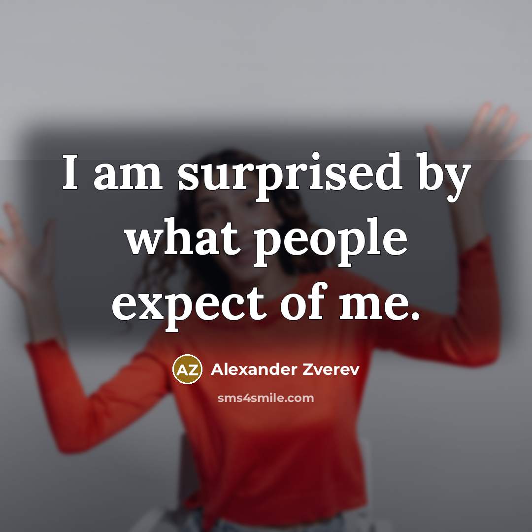 “I am surprised by what people expect of me.…” quote by Alexander Zverev