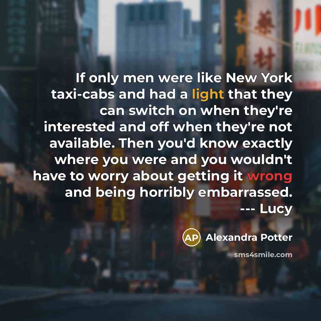 “If only men were like New York taxi-cabs and had…” quote by Alexandra Potter