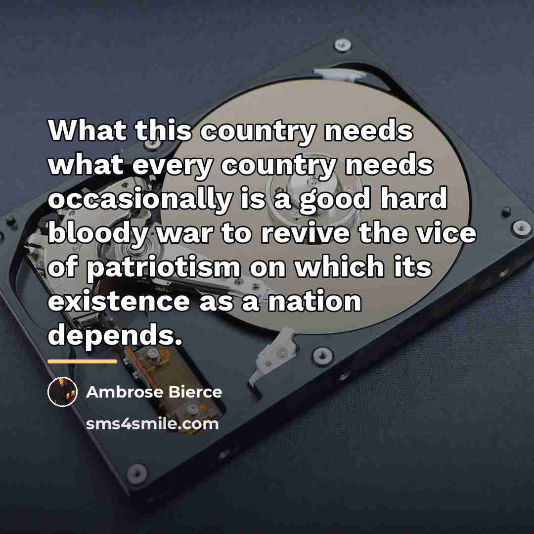 “What this country needs what every country needs occasionally is…” quote by Ambrose Bierce