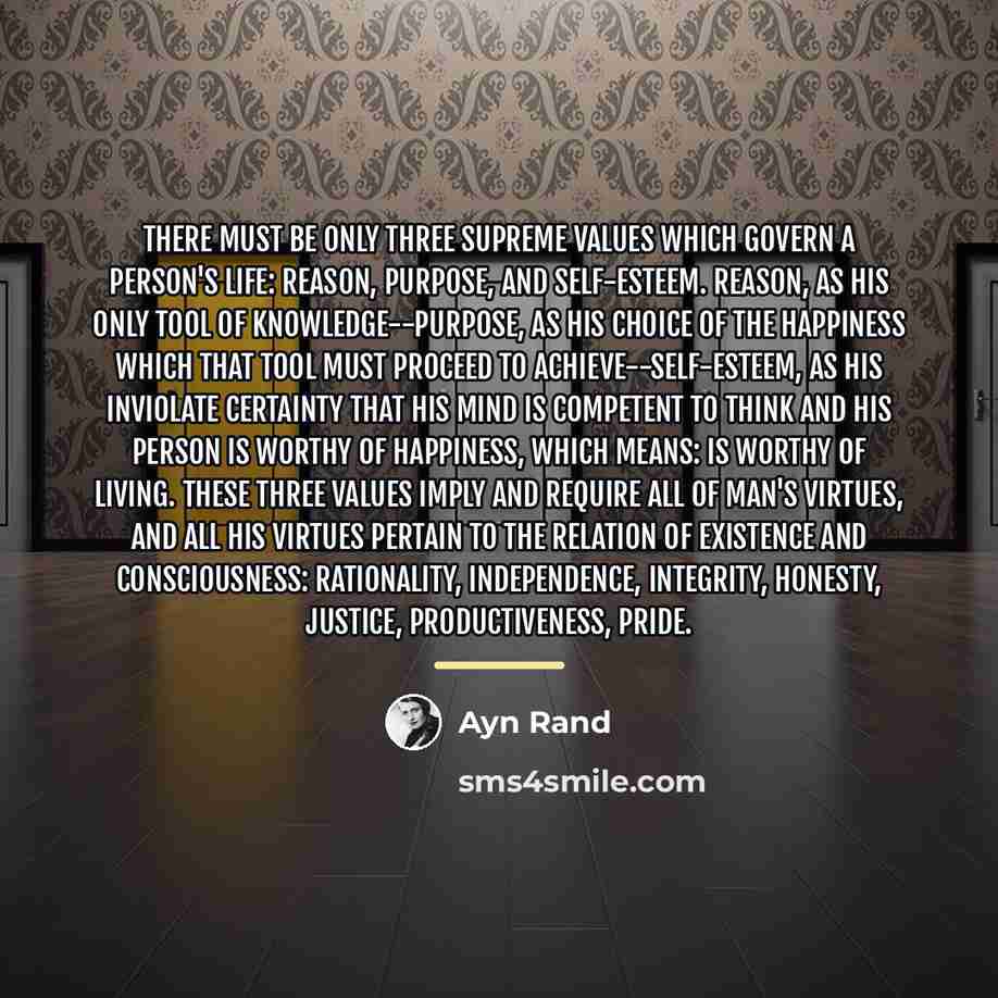 “There must be only three supreme values which govern a…” quote by Ayn Rand