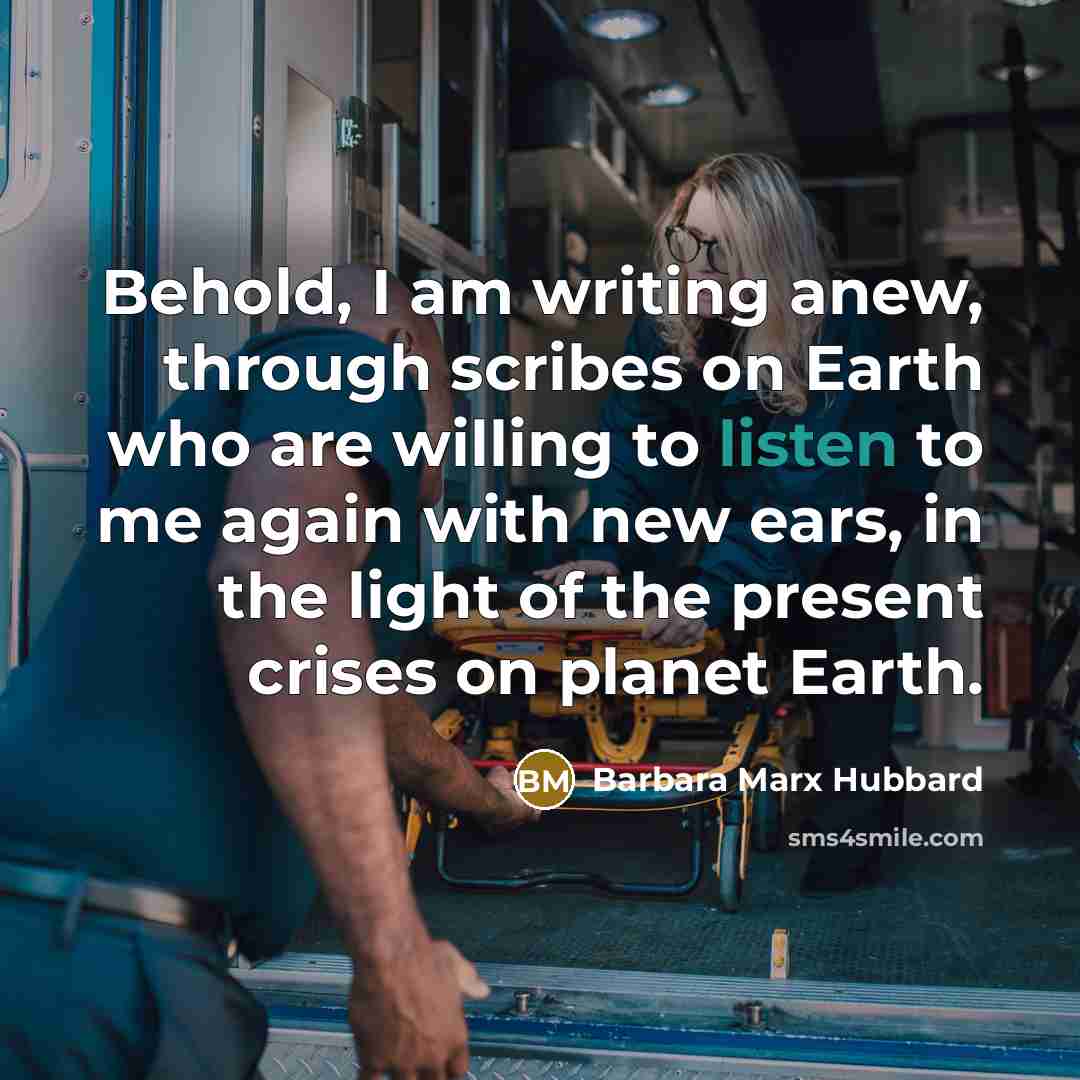 “Behold, I am writing anew, through scribes on Earth who…” quote by Barbara Marx Hubbard