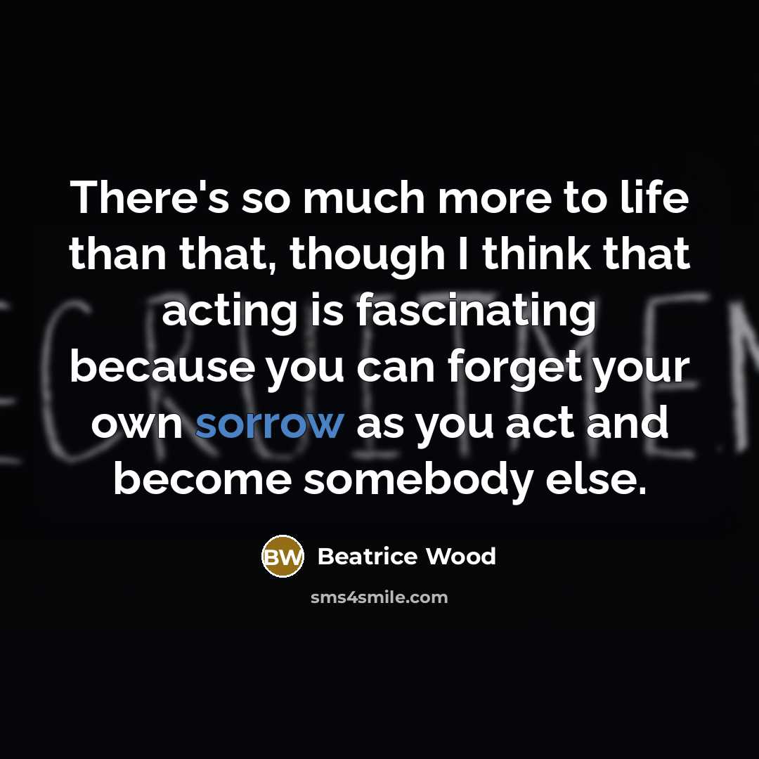 “There's so much more to life than that, though I…” quote by Beatrice Wood